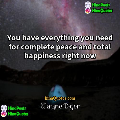 Wayne Dyer Quotes | You have everything you need for complete